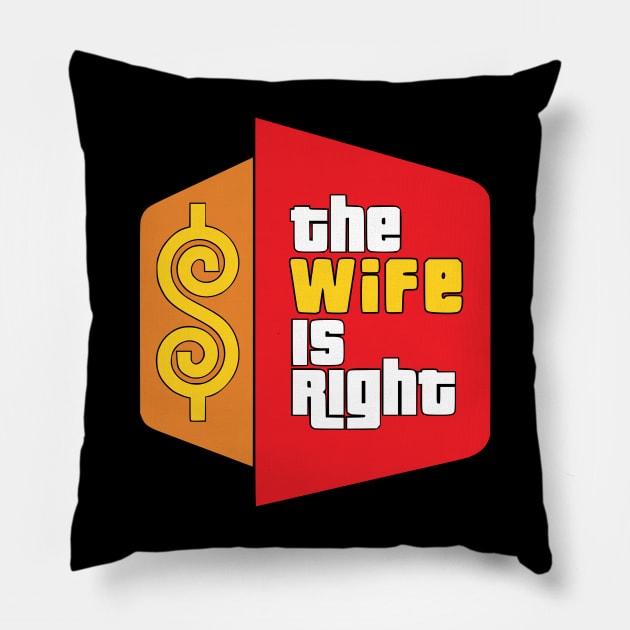 The Wife Is Right Parody Pillow by RuthlessMasculinity