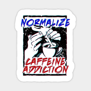 Normalize Caffeine Addiction Magnet