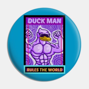 DUCK MAN RULES THE WORLD Pin