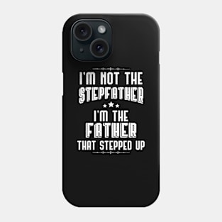 Step Father Present Father That Stepped Up Gift Phone Case