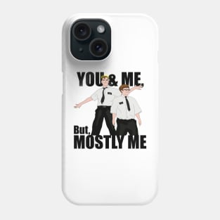 You and me but mostly me | Book of Mormon Phone Case