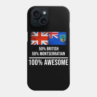 50% British 50% Montserratian 100% Awesome - Gift for Montserratian Heritage From Montserrat Phone Case