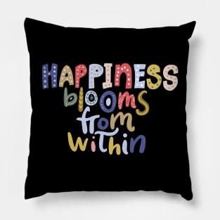 Happiness Blooms From within Pillow