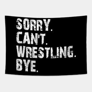 sorry can't wrestling bye Tapestry