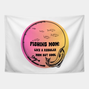 Fishing Mom Like A regular mom but cool Tapestry