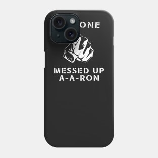 Ya done messed up A-A-Ron Funny Comedy Show Phone Case