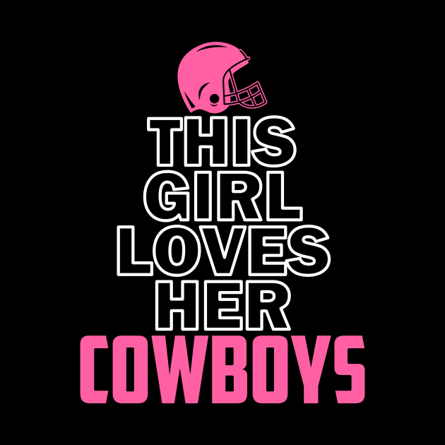 Women's This Girl Loves Her Cowboys Cute by artbooming