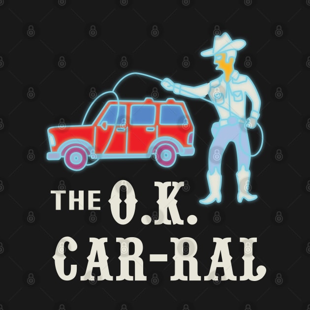 The O.K. Car-Ral by saintpetty