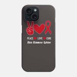 Red Ribbon Week Awareness We Wear Red For Peace Love Cure Phone Case