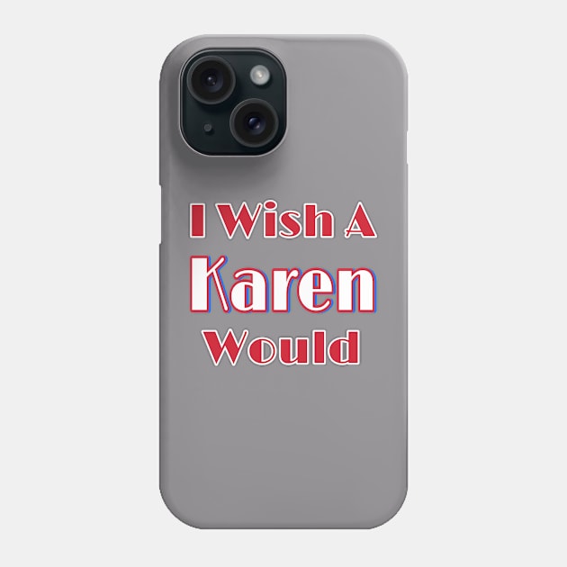 I Wish A Karen Would - Double Phone Case by Subversive-Ware 