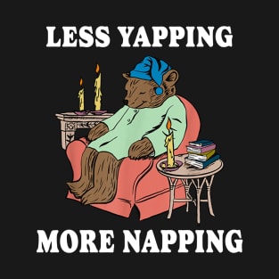 Less Yapping More Napping T-Shirt