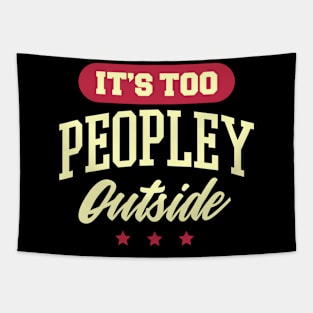 It's Too Peopley Outside Tapestry