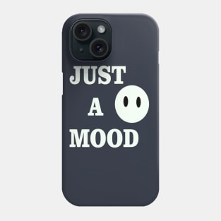 Just a Mood Phone Case