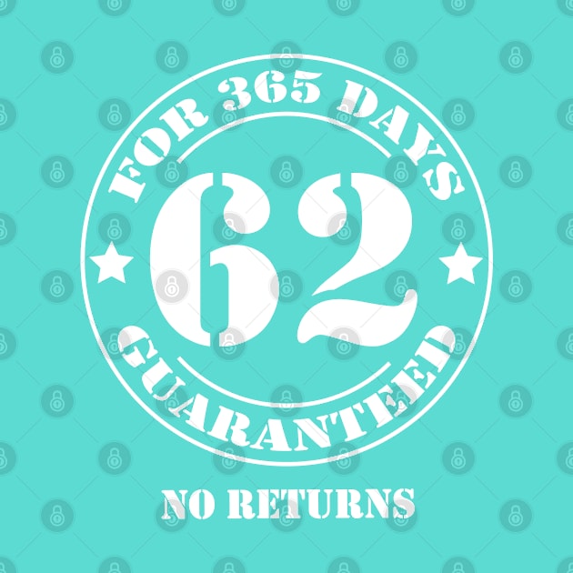 Birthday 62 for 365 Days Guaranteed by fumanigdesign