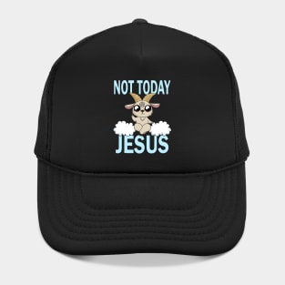 Not today Jesus Hat