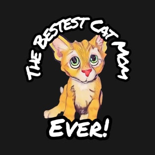 The Bestest Cat Mom Ever! T-Shirt