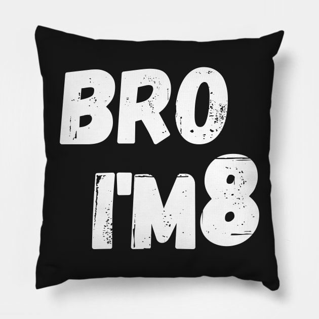 Bro i'm 8 Pillow by manandi1