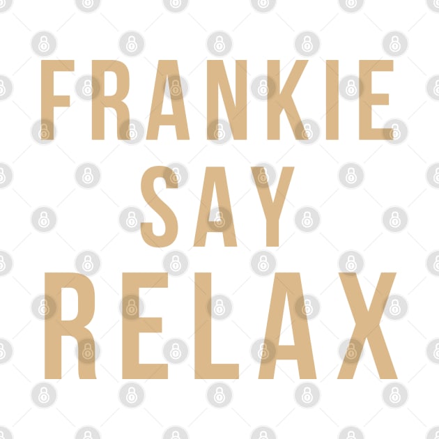 Frankie Say Relax T-Shirt by MeDoS