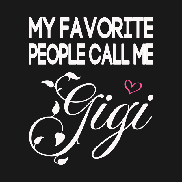 My Favorite People Call Me Gigi Mothers Day Gift by flandyglot