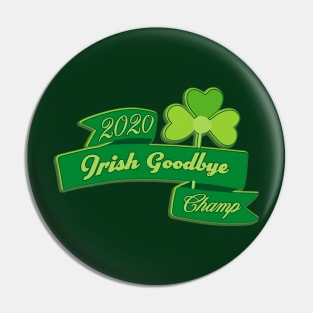 The Ole Irish Goodbye 2020 Champ Pin