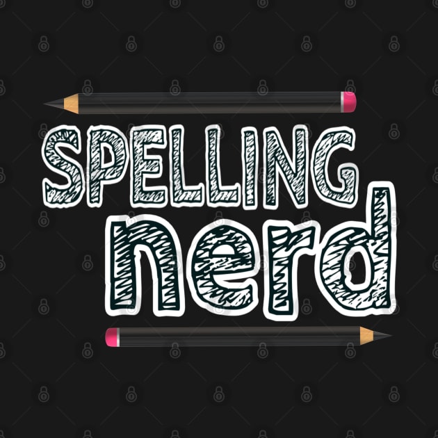 Spelling Nerd. Fun design made for people who love proper English spelling and proudly identify as nerds or members of the spelling police.  Black letters and black pencils. (Also available on a black background.) by Art By LM Designs 