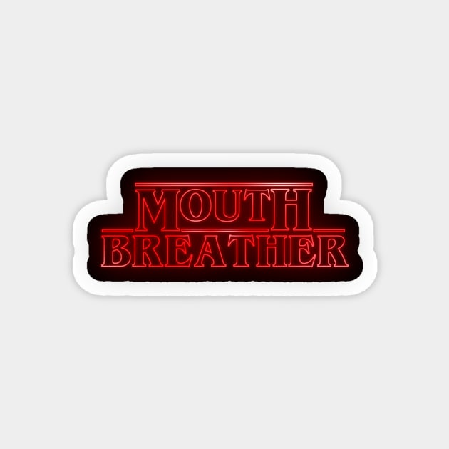 Mouthbreather Magnet by shockyhorror