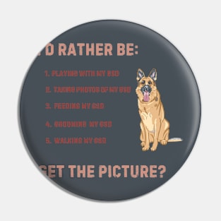 Rather be with my GSD! Pin