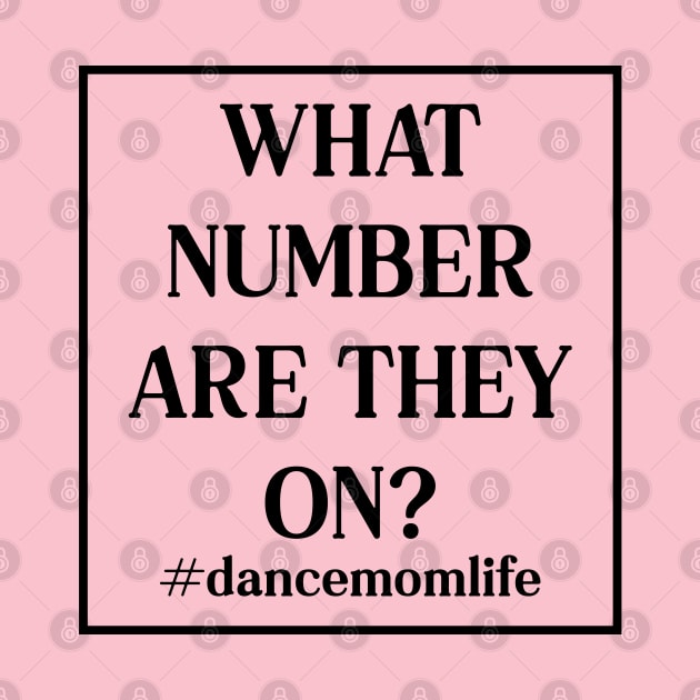 What Number Are They On? Dance Mom Life by Nisrine