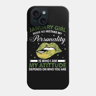 Januray Girl Make No Mistake My Personality Is Who I Am My Atittude Depends On Who You Are Birthday Phone Case