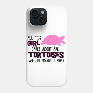 All this GIRL cares about are TORTOISES... and like *maybe* 3 people Phone Case