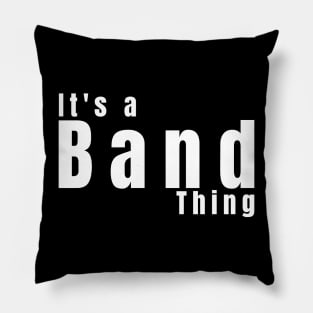 It's A Band Thing Pillow