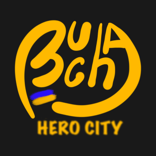 Bucha. Ukraine hero cities (UHC). T-Shirt