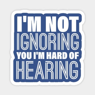 I'm Not Ignoring You, I'm Hard of Hearing, Smile Deaf Magnet