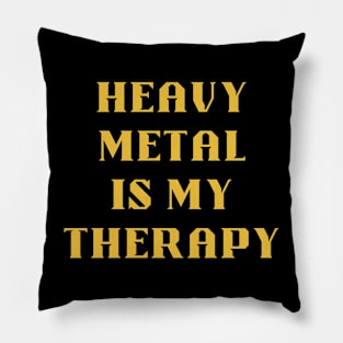 HEAVY METAL ia my therapy Pillow