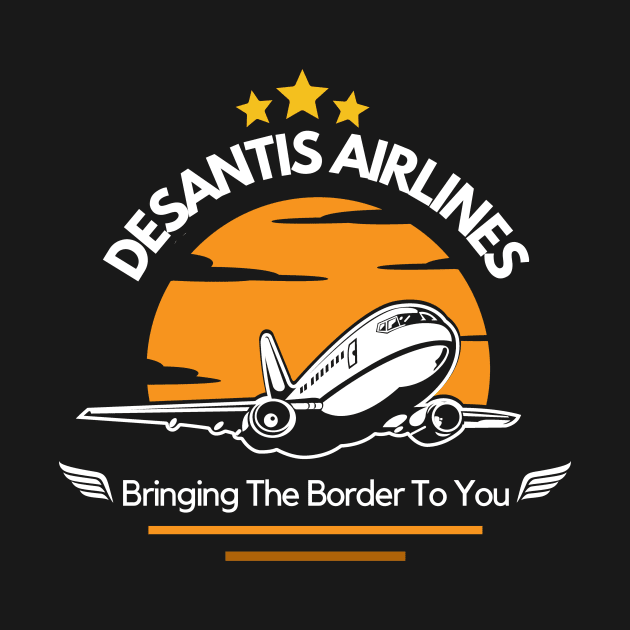 Desantis Airlines Bringing The Border to You T-Shirt Republican Party Political by AYOUGO.ZONDA™