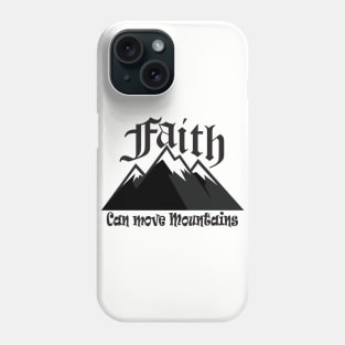 Faith Can Move Mountains Phone Case