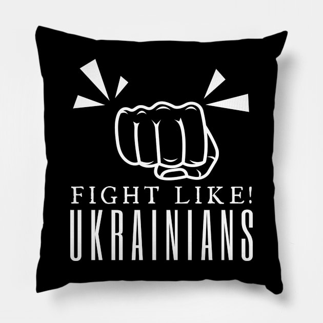 Fight Like Ukrainians Pillow by HobbyAndArt