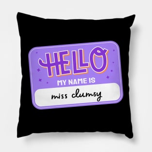 Hello My Name is Miss Clumsy Pillow