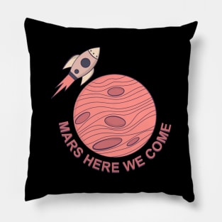 Mars Here We Come Pillow