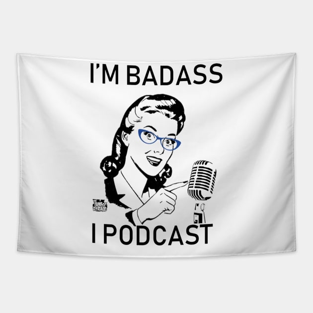 I'm Badass, I Podcast (Limited Edition) Tapestry by Thefanboygarage