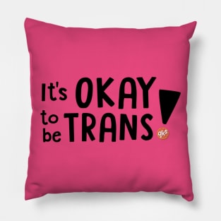 It's OKAY to be TRANS! Pillow