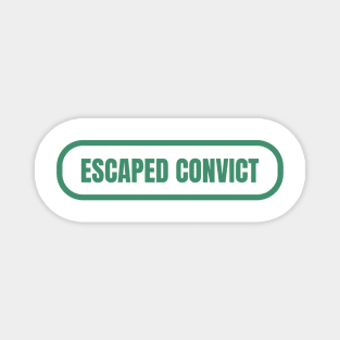 Escaped Convict Magnet