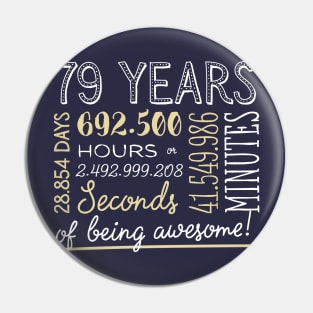 79th Birthday Gifts - 79 Years of being Awesome in Hours & Seconds Pin