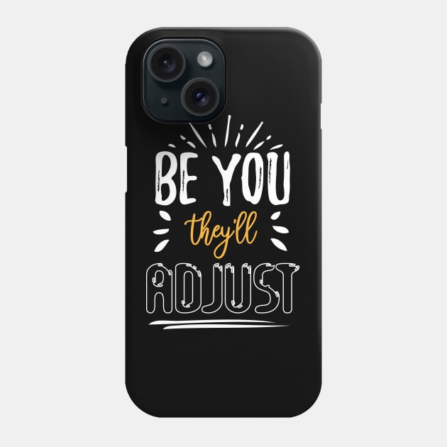 be you they’ll adjust Phone Case by bisho2412