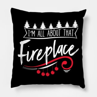 I'm All About That Fireplace Shirt Pillow