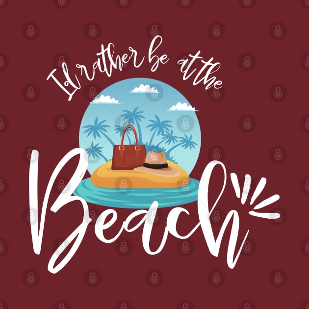 Id rather be at the beach - travel by traveladventureapparel@gmail.com