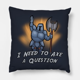 Axing a Question Pillow