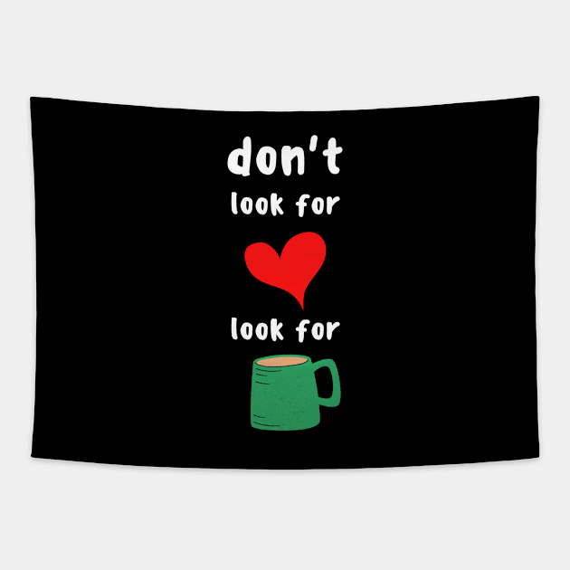 Coffee Not Love Tea Shirt October November Tea Coffee Chai Food Cafe Matcha Cappuccino Latte Mocha Sarcastic Inspirational Silly Hipster Introvert Gift Idea Tapestry by EpsilonEridani