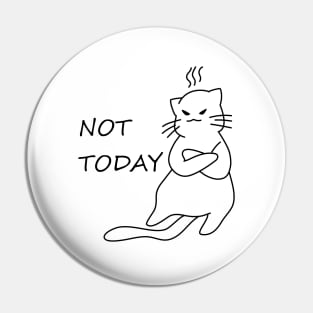 Not Today Feline Pin