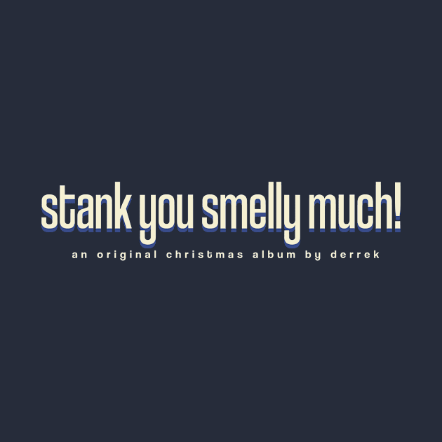 Stank You Smelly Much - Christmas Title by derrek